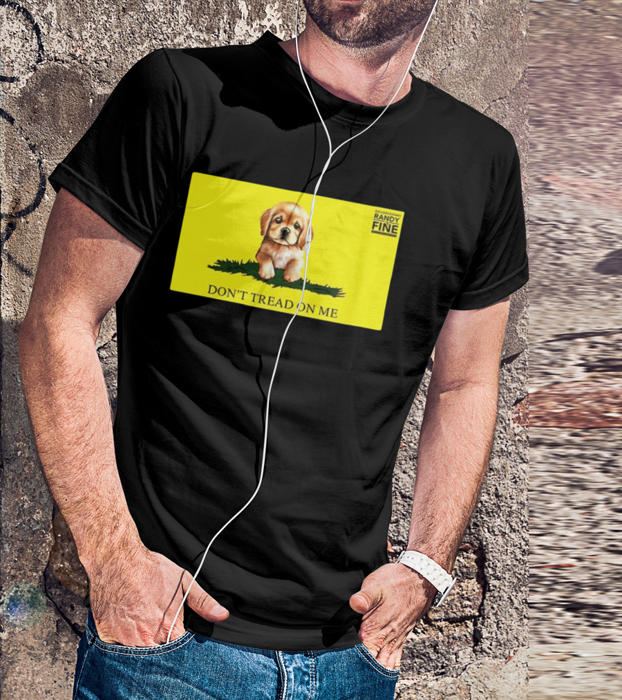 Tommy Robinson Dogs FTW Don't Tread On Me Puppy Randy Fine T-Shirt