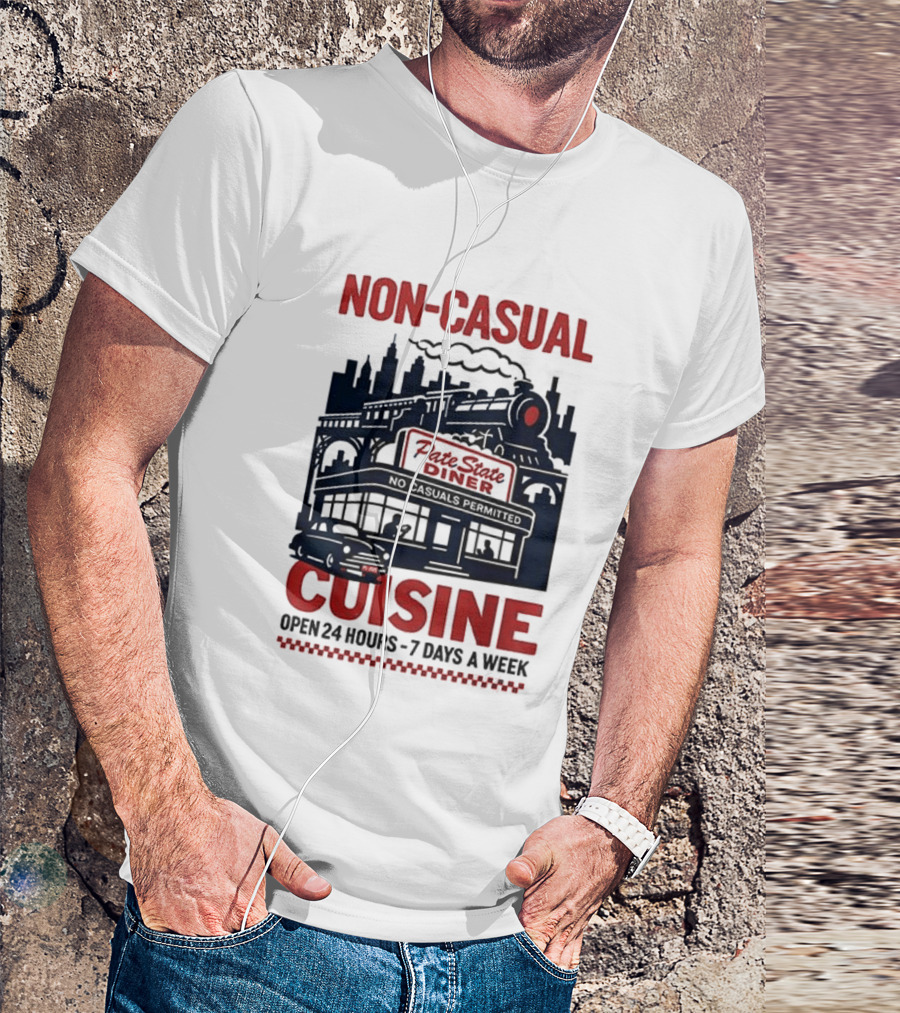 Non Casual Cuisine Pate State Diner Open 24 Hours 7 Days A Week T-Shirt