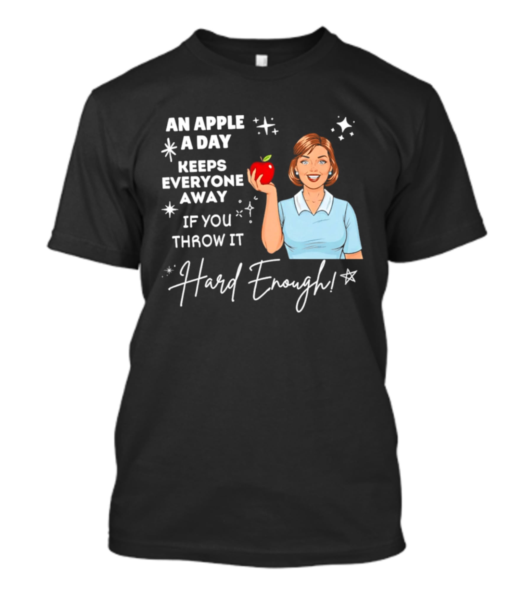 An Apple A Day Keeps Everyone Away Humorous Phrase With Woman Holding Apple T-Shirt