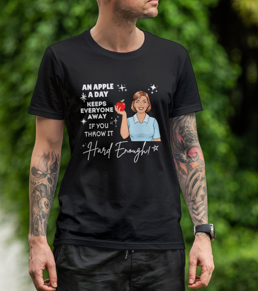 An Apple A Day Keeps Everyone Away Humorous Phrase With Woman Holding Apple T-Shirt
