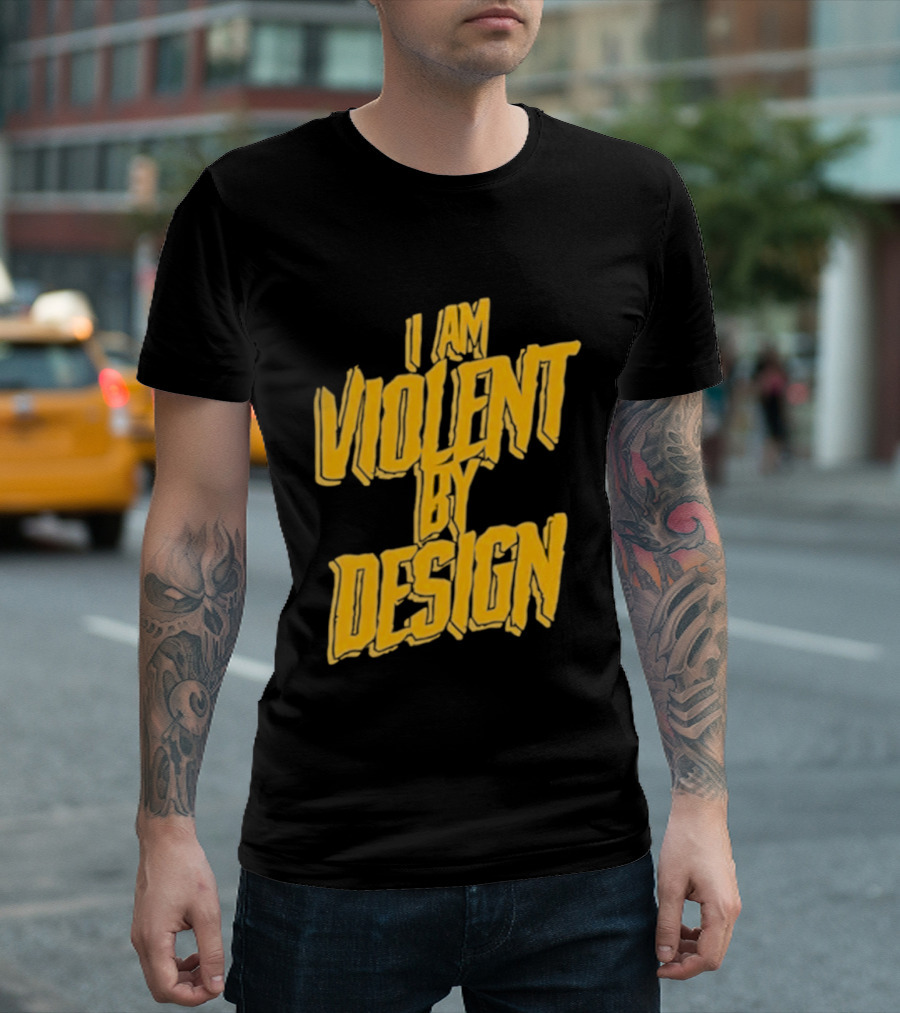 I Am Violent By Design Eric Young T-Shirt