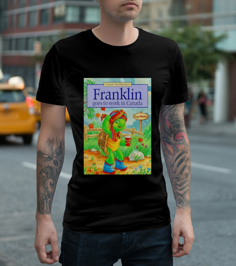 Franklin Goes To Work In Canada Singh Hortons Classic Story T-Shirt