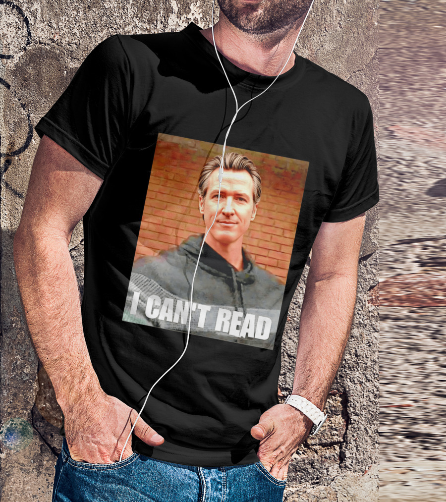 Gavin Newsom Meme I Can't Read Brick Wall T-Shirt