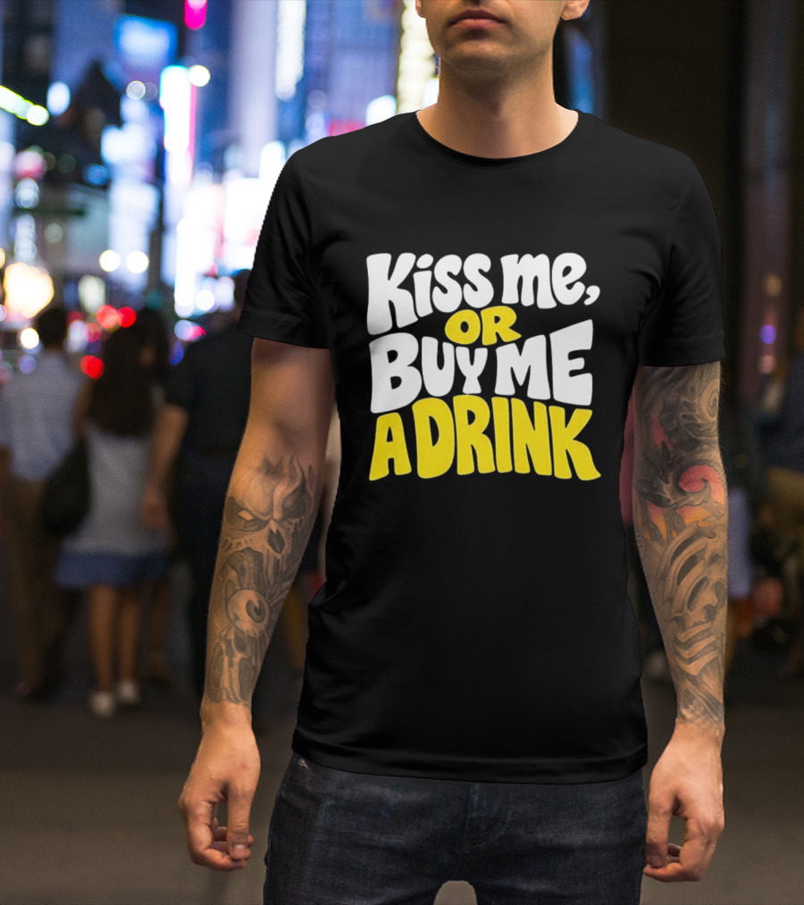 Kiss Me Or Buy Me A Drink St Patrick's Day Fun Phrase T-Shirt
