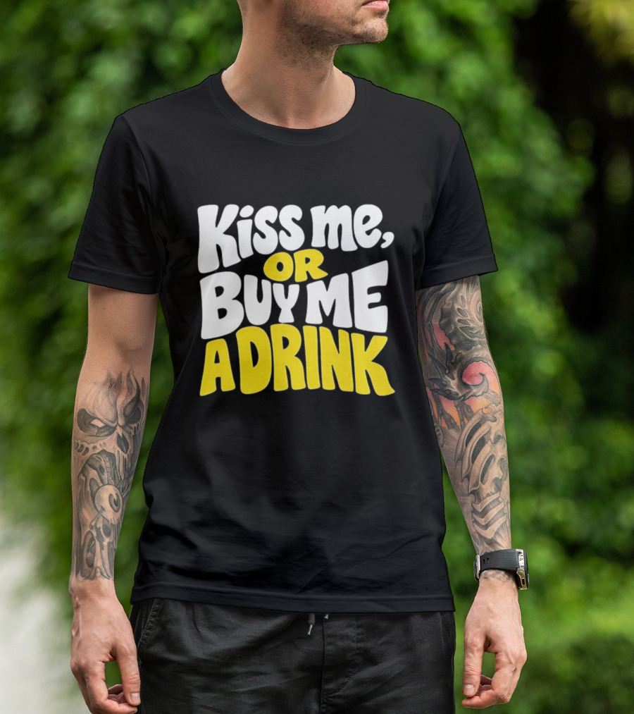 Kiss Me Or Buy Me A Drink St Patrick's Day Fun Phrase T-Shirt