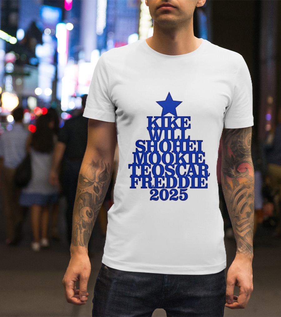 Los Angeles Dodgers Kike Will Shohei Mookie Teoscar Freddie 2025 Names Star T-Shirt