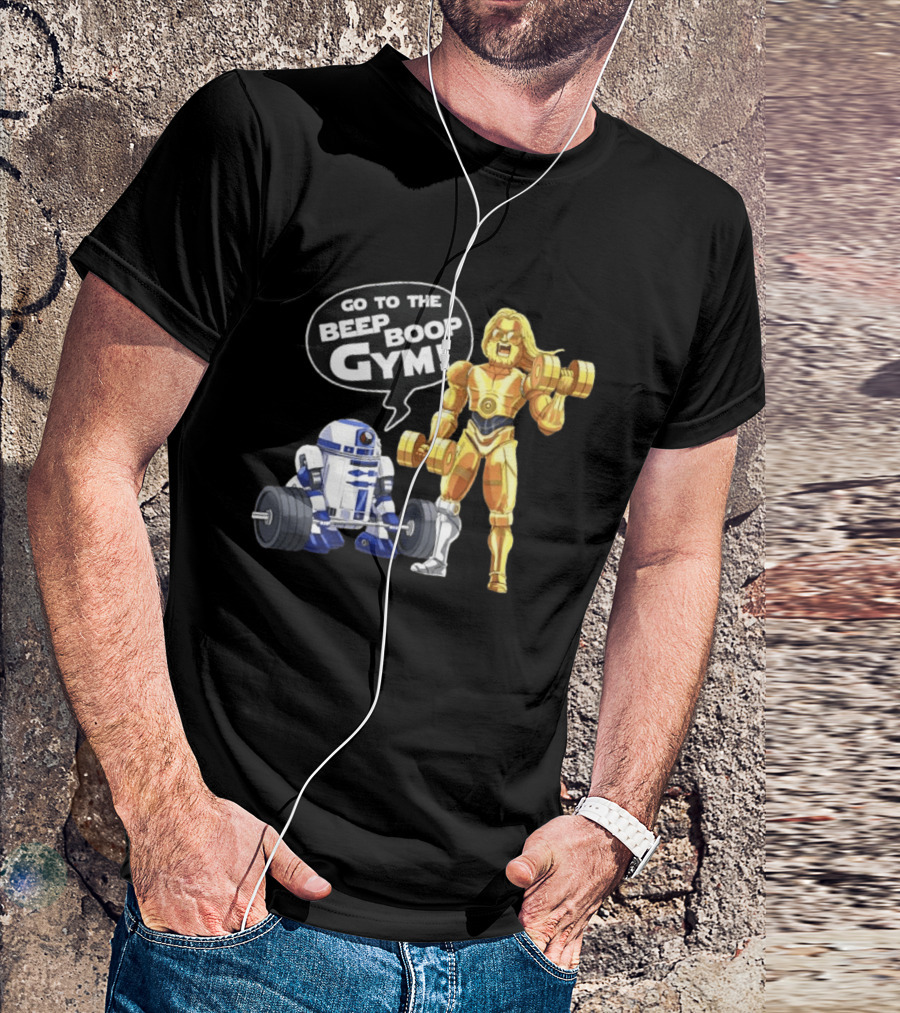 Go To The Beep Boop Gym C 3PO R2 D2 Star Wars Fitness Fun T-Shirt