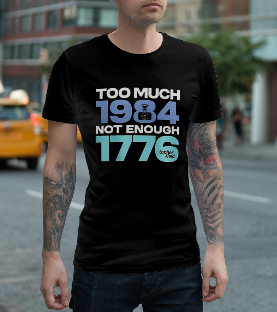 Too Much 1984 Not Enough 1776 Tonter Tic T-Shirt