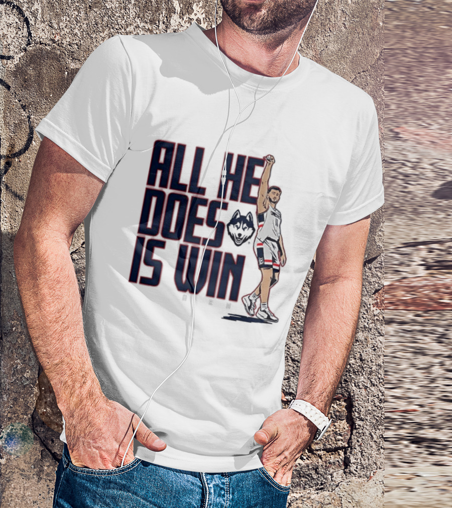 All He Does Is Win Alex Karaban UConn Huskies NCAA Basketball T-Shirt