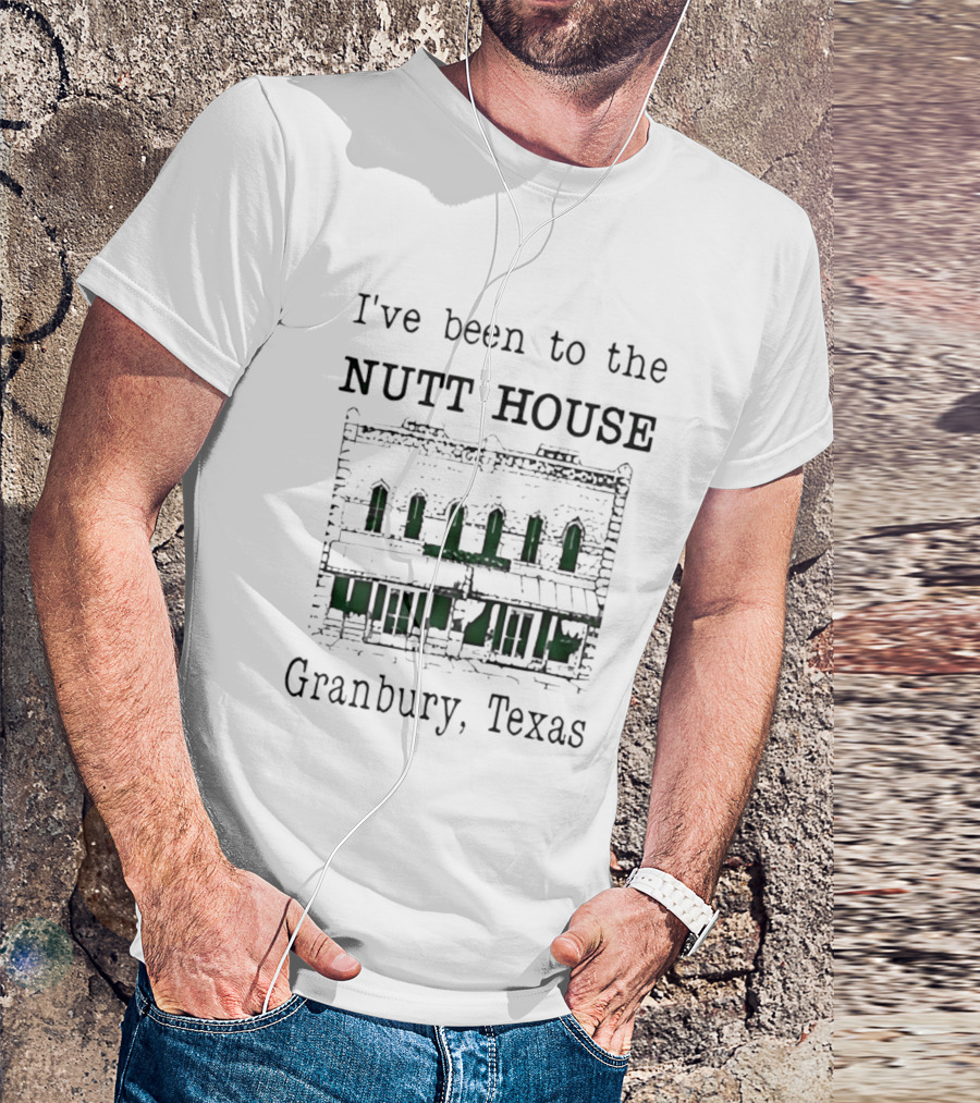 I've Been To The Nutt House Granbury Texas Iconic Building T-Shirt