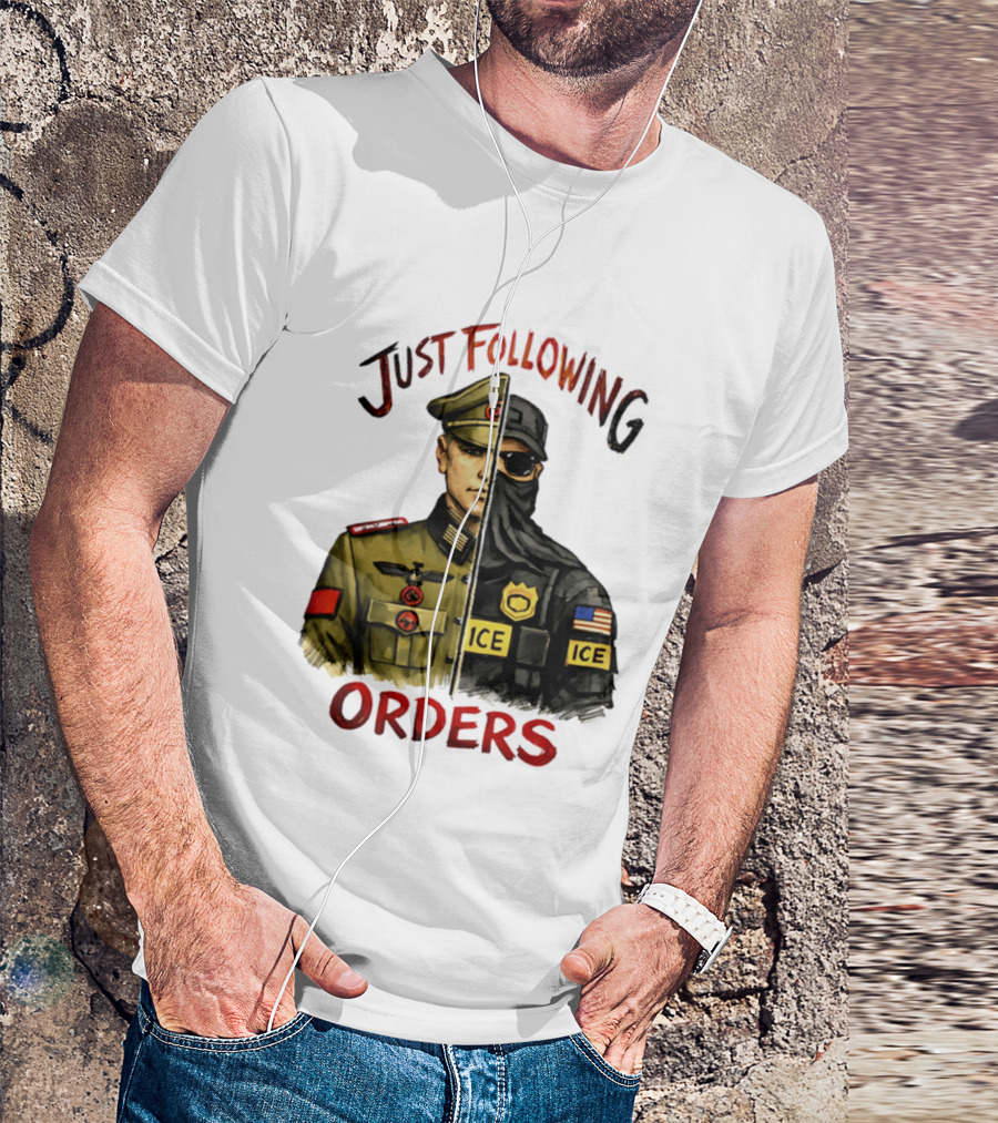 Just Following Orders Soldier ICE Police Badge Patch American Flag T-Shirt