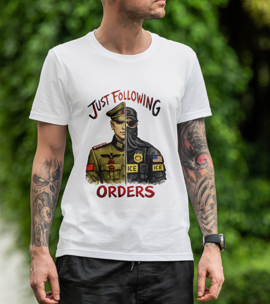 Just Following Orders Soldier ICE Police Badge Patch American Flag T-Shirt