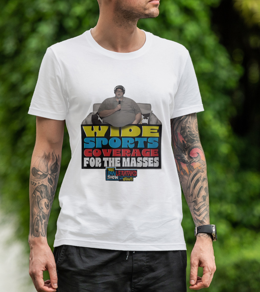 Wide Sports Coverage For The Masses The Dan Le Batard Show With Stugotz T-Shirt