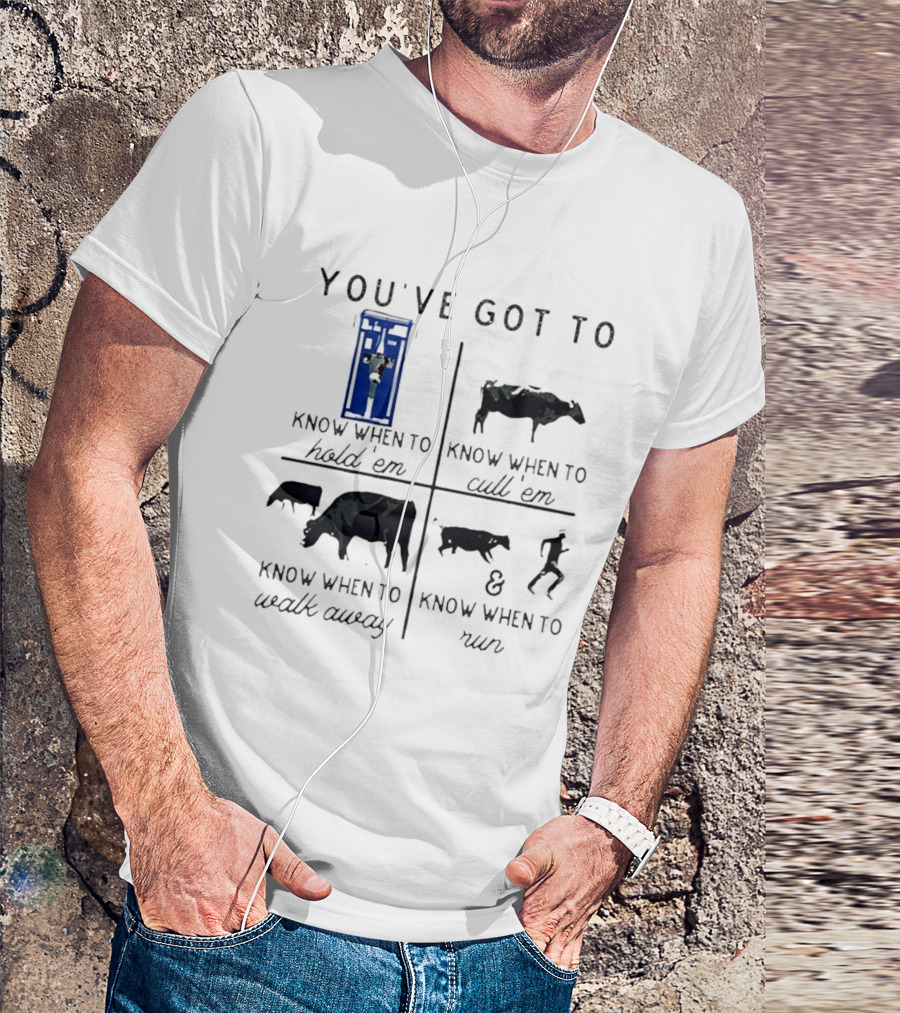 You've Got To Know When To Hold 'Em Cull 'Em Walk Away And Run Cow T-Shirt