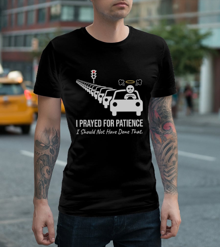 I Prayed For Patience Traffic Jam Halo Frustration T-Shirt