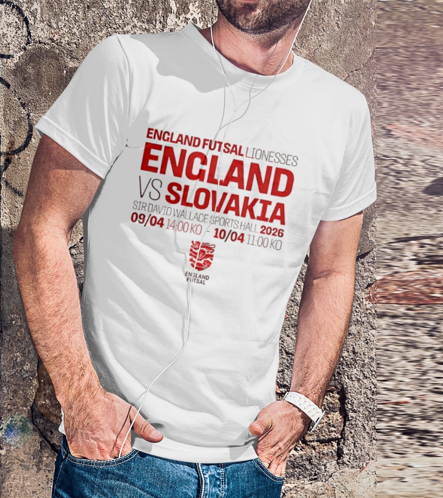 England Futsal Lionesses England Vs Slovakia Sir David Wallace Sports Hall 2026 09/04 14:00 10/04 11:00 T-Shirt