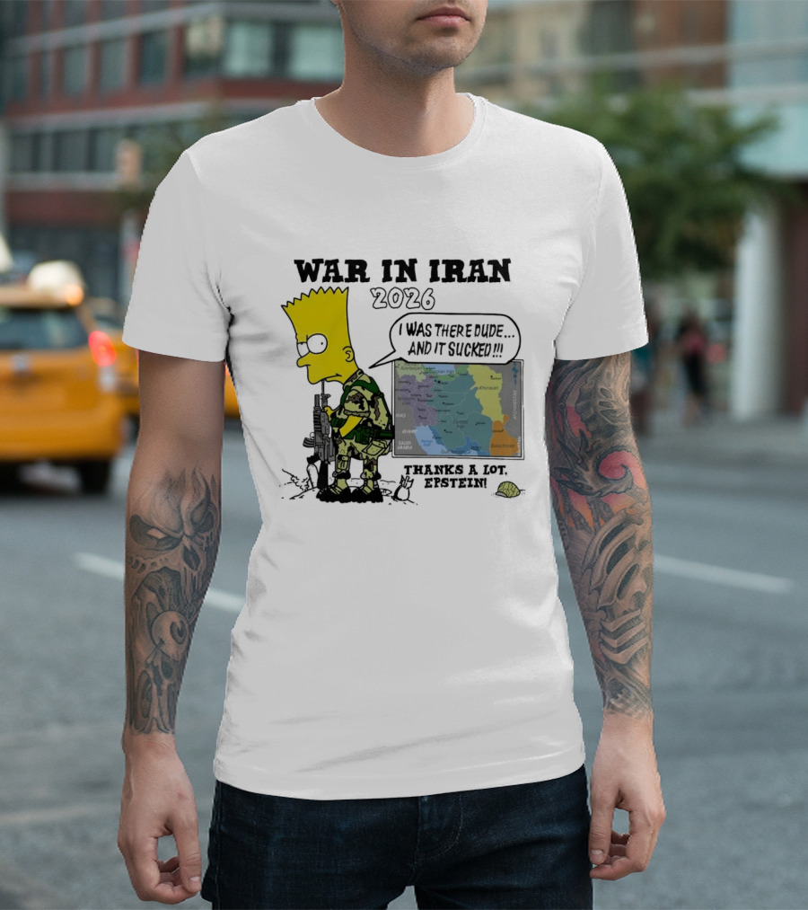 War In Iran 2026 I Was There Thanks A Lot Epstein T-Shirt