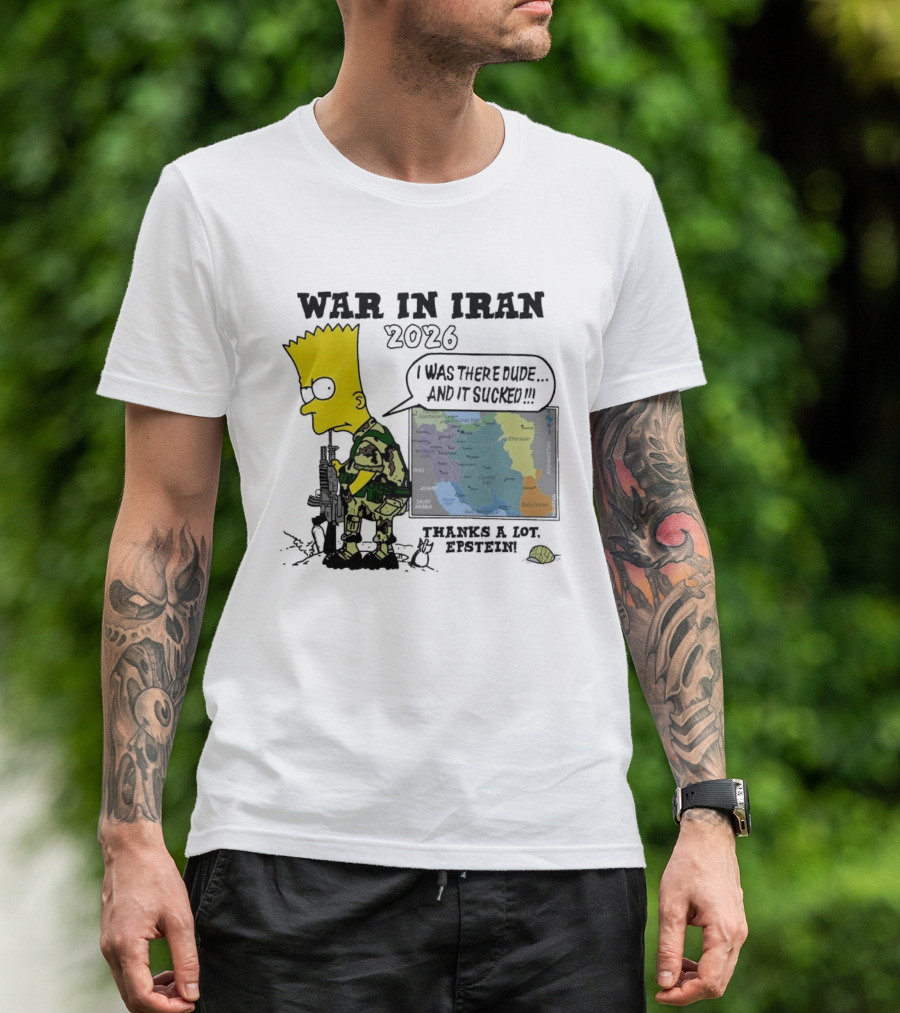 War In Iran 2026 I Was There Thanks A Lot Epstein T-Shirt