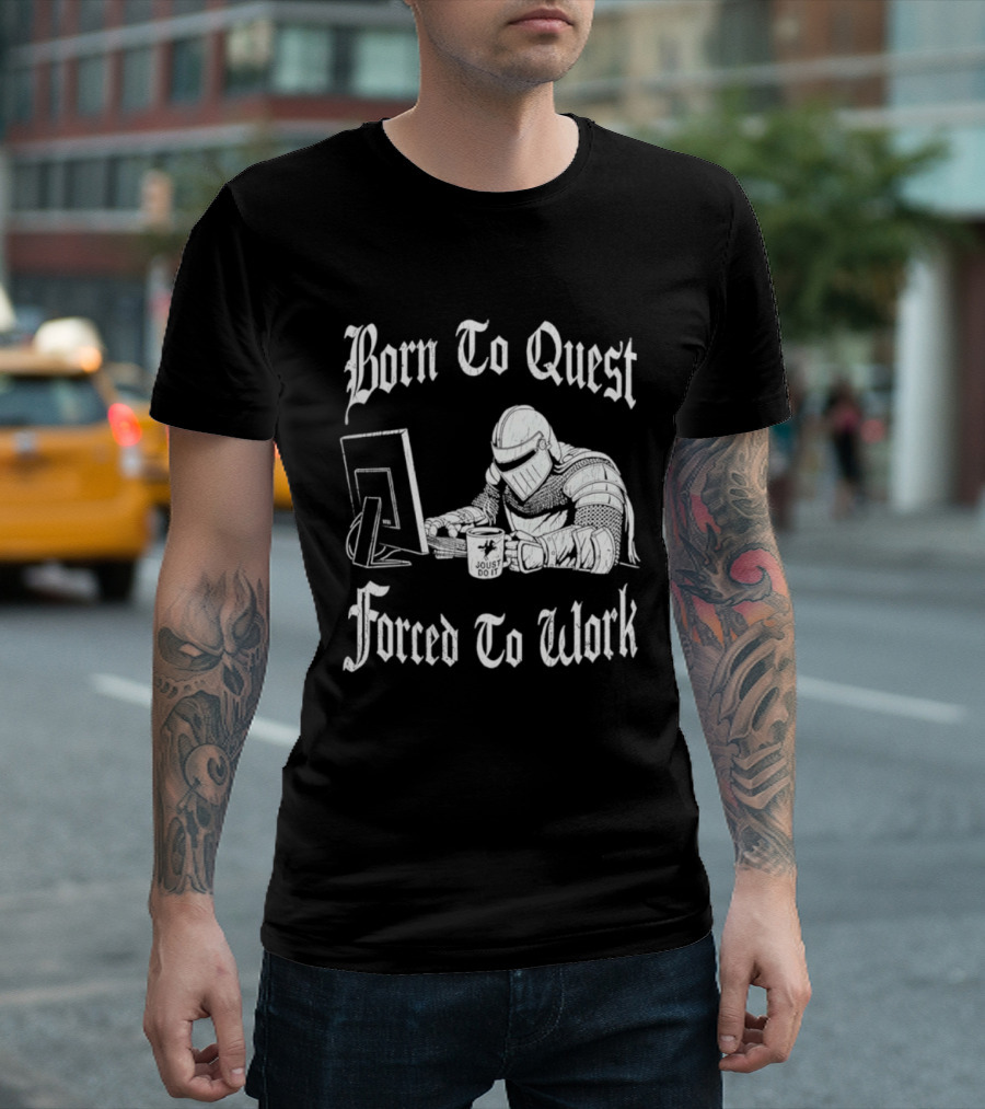 Born To Quest Forced To Work Office Knight Gamer Humor T-Shirt