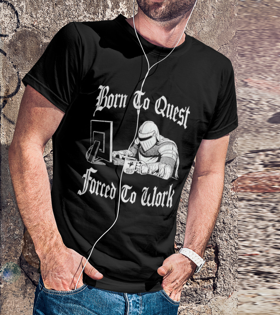 Born To Quest Forced To Work Office Knight Gamer Humor T-Shirt