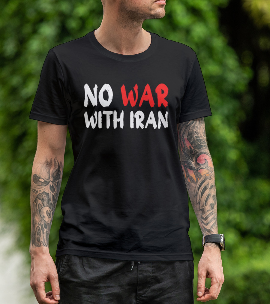 No War With Iran Anti War Peace Advocacy T-Shirt