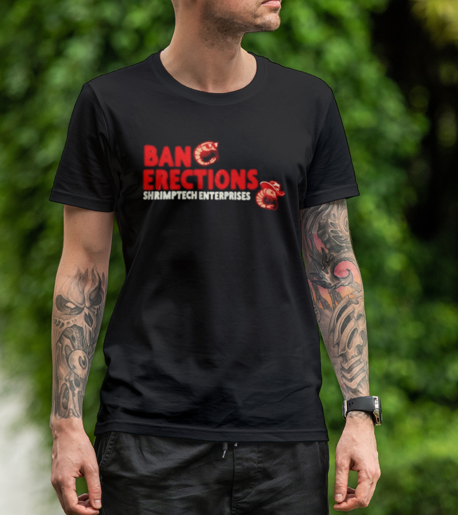 Ban Erections Shrimptech Enterprises Text And Cartoon Shrimp T-Shirt
