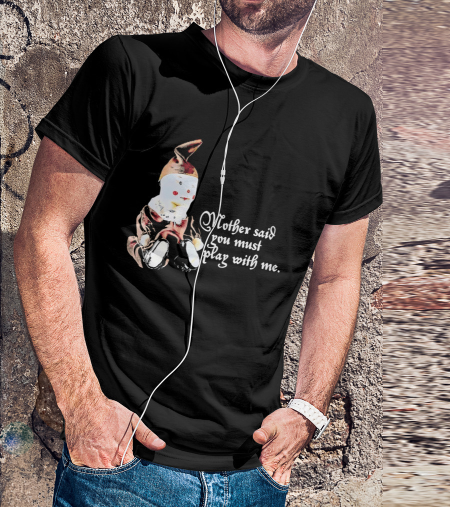 Mother Said You Must Play With Me Puppet T-Shirt