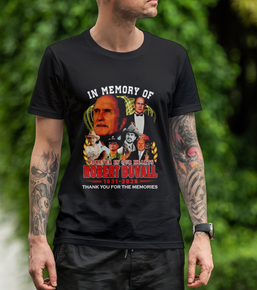 In Memory Of Robert Duvall Forever In Our Hearts 1931 2026 Thank You For The Memories T-Shirt