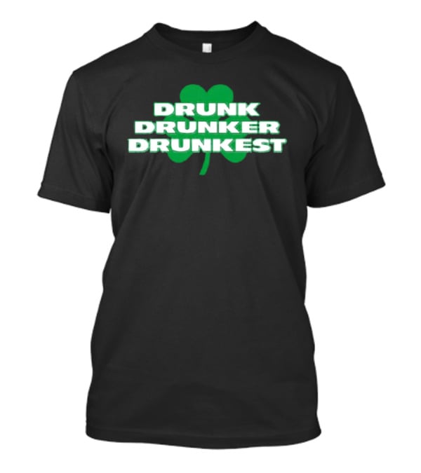 Shamrock Drunk Drunker Drunkest St Patrick's Day 2026 Fun Celebration T-Shirt