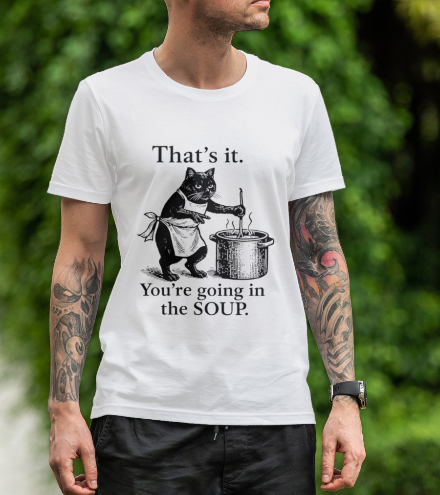 That's It You're Going In The Soup Black Cat Cooking Humorous Halloween T-Shirt