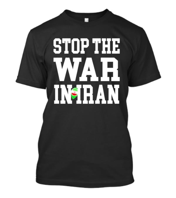 Stop The War In Iran T-Shirt