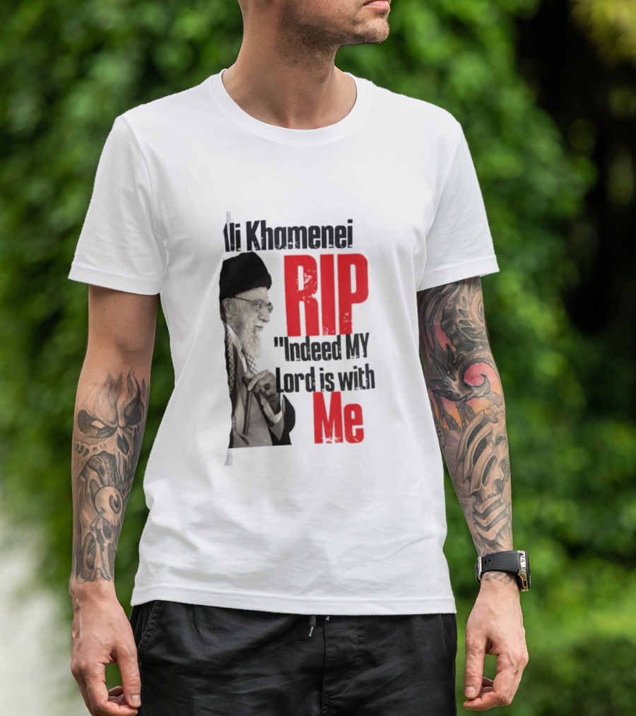 Ali Khamenei RIP Indeed My Lord Is With Me T-Shirt