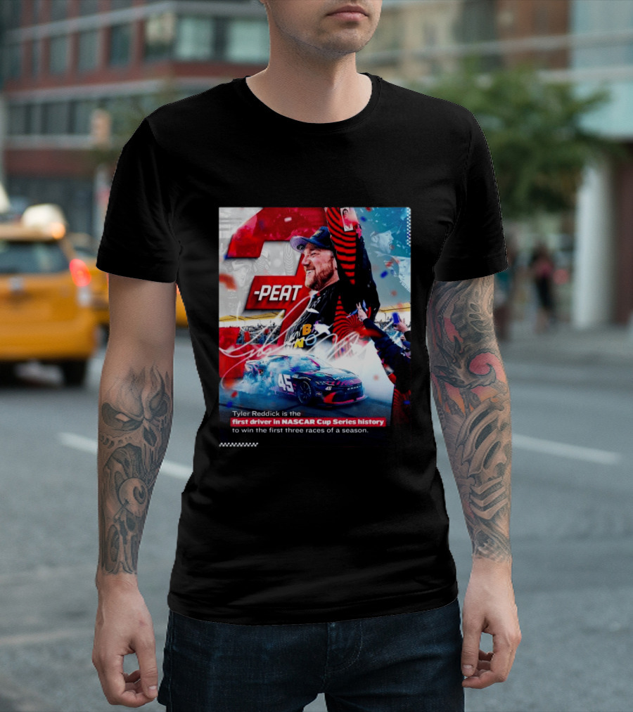 Tyler Reddick 3 Peat First Driver NASCAR Cup Series History First Three Races T-Shirt