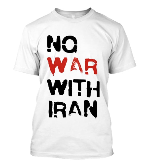 No War With Iran Bold Red And Black Message T-Shirt