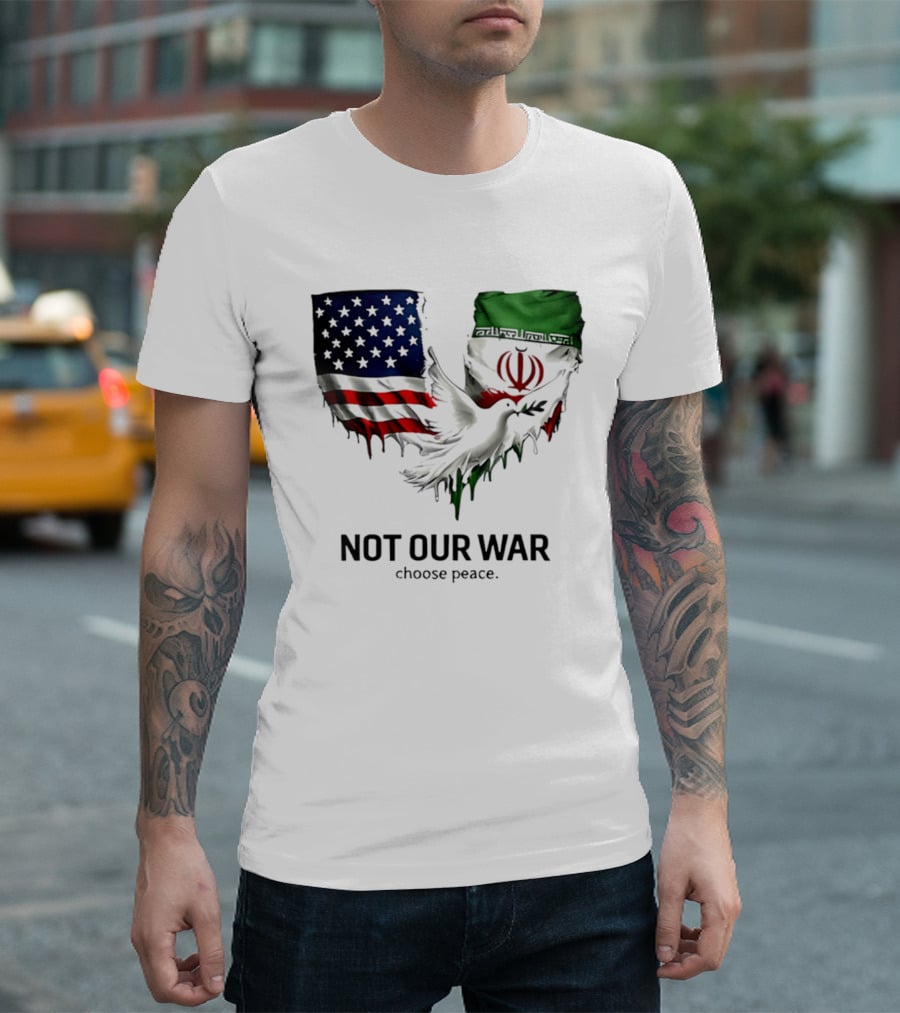 Not Our War Choose Peace USA Iran Flags Dove T-Shirt