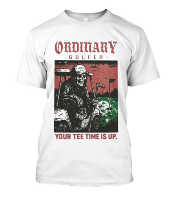 Ordinary Golfer Your Time Is Up T-Shirt