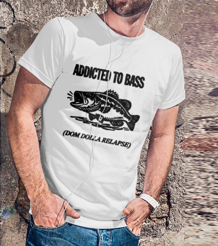 Addicted To Bass Dom Dolla Relapse T-Shirt