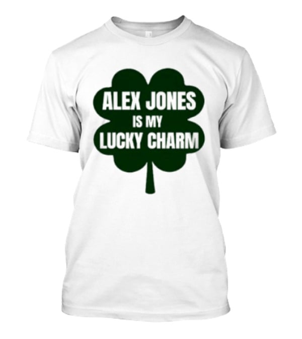 Alex Jones Is My Lucky Charm Four Leaf Clover T-Shirt