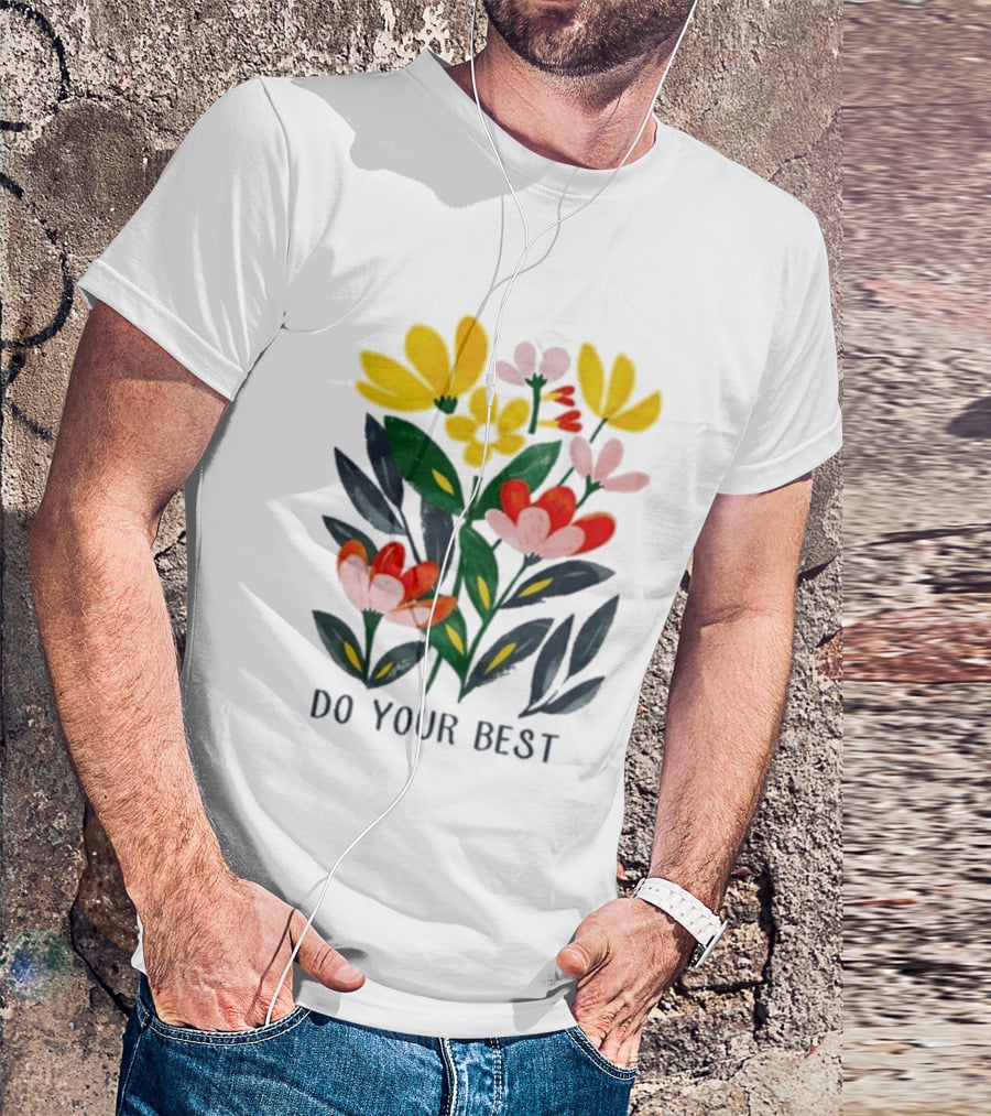 Do Your Best Colorful Flower Blooms T-Shirt