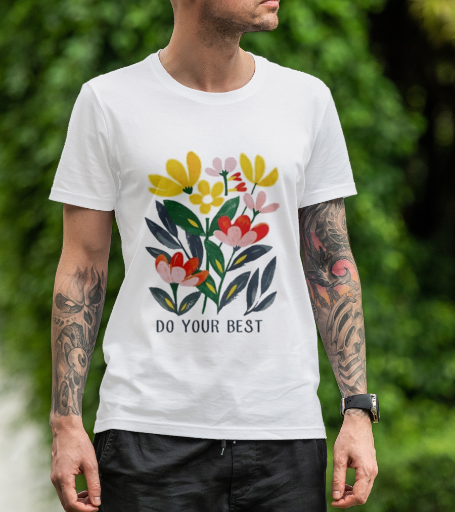 Do Your Best Colorful Flower Blooms T-Shirt