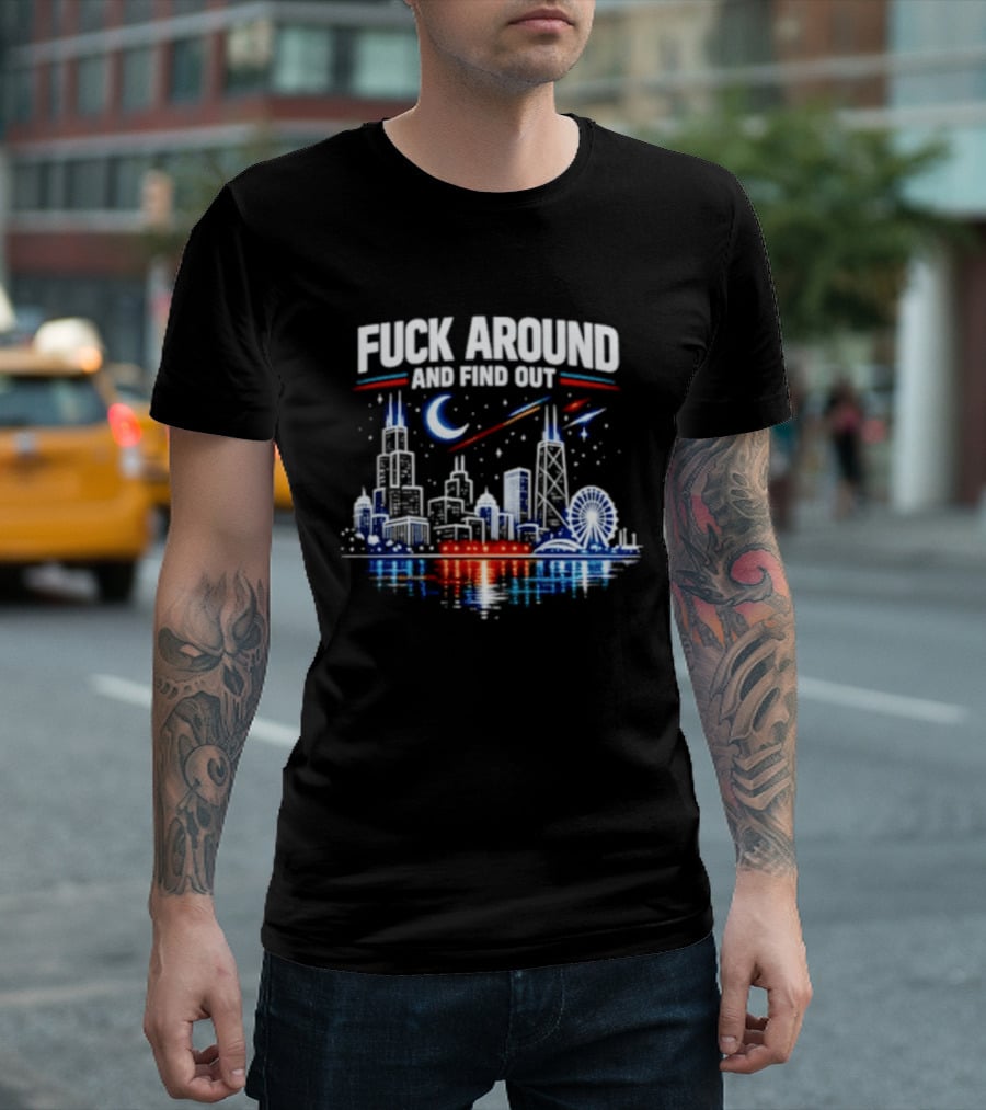 Chicago Skyline Priorities Fuck Around And Find Out Cityscape T-Shirt