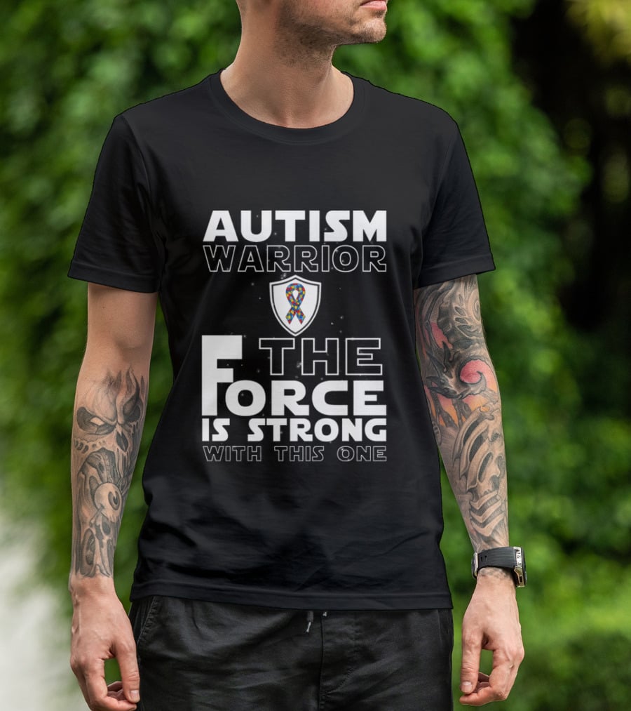 Autism Warrior The Force Is Strong With This One T-Shirt
