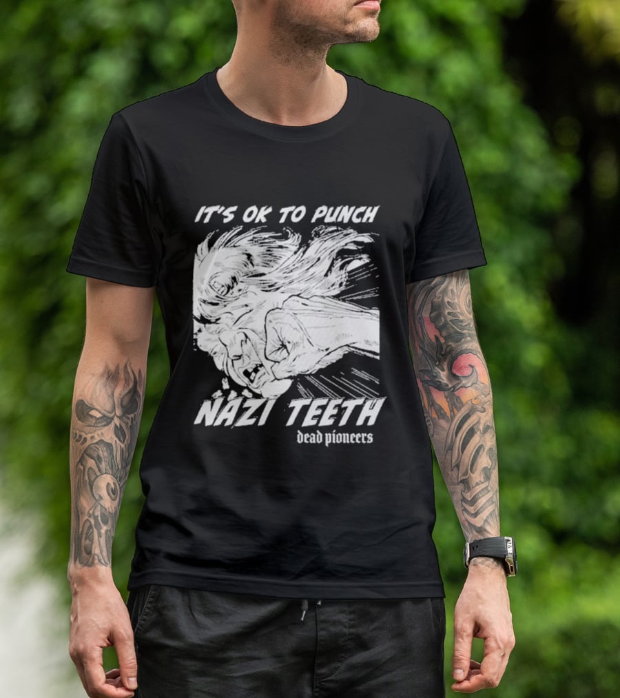 It's Ok To Punch Nazi Teeth Dead Pioneers T-Shirt