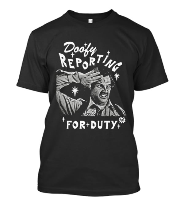 Doofy Reporting For Duty Funny Character Salute T-Shirt