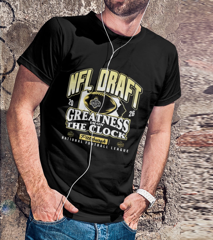 NFL Draft 2026 Greatness Is On The Pittsburgh National Football League T-Shirt