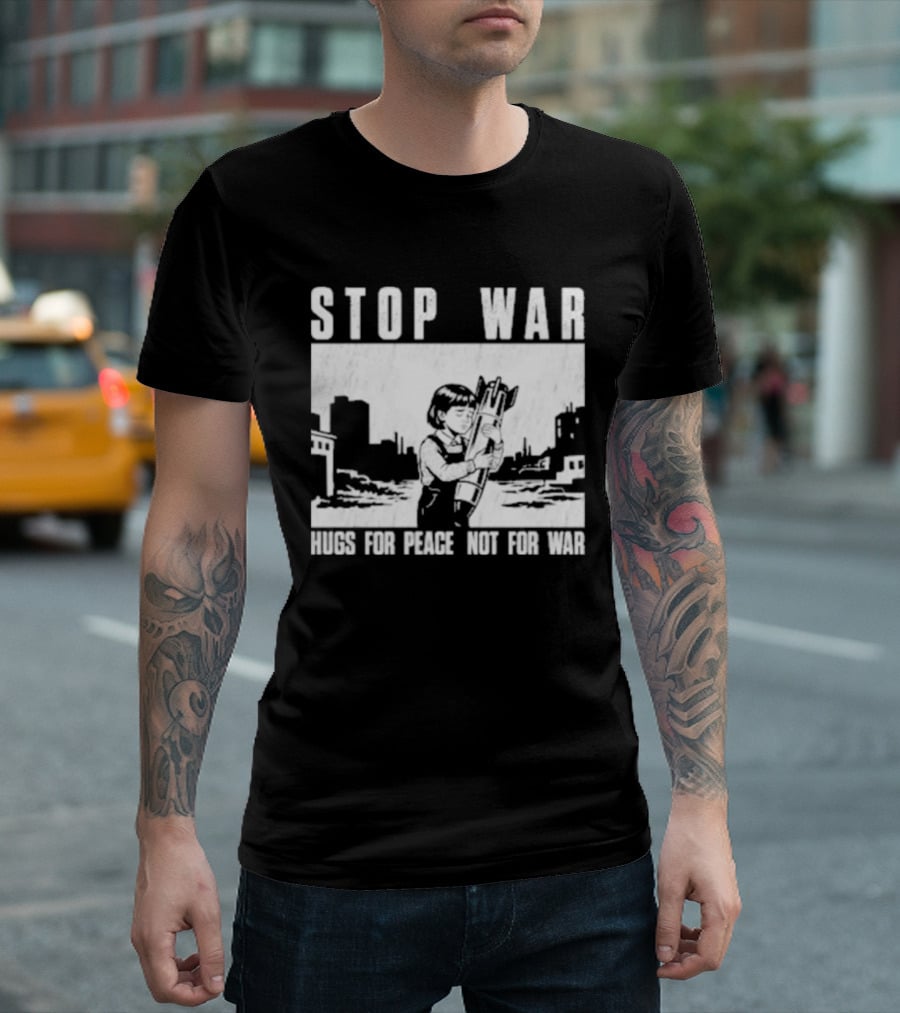 Stop War Hugs For Peace Not For War Urban Cityscape T-Shirt