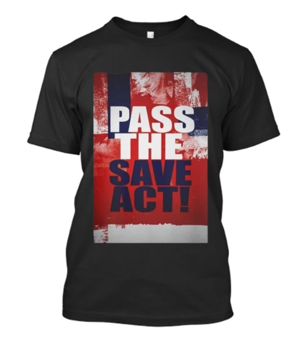 Pass The Save Act USA T-Shirt
