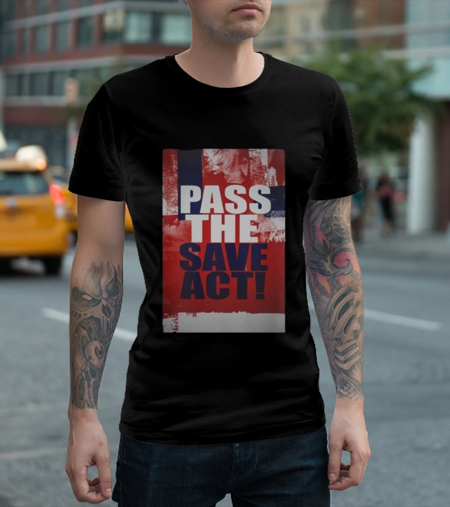 Pass The Save Act USA T-Shirt