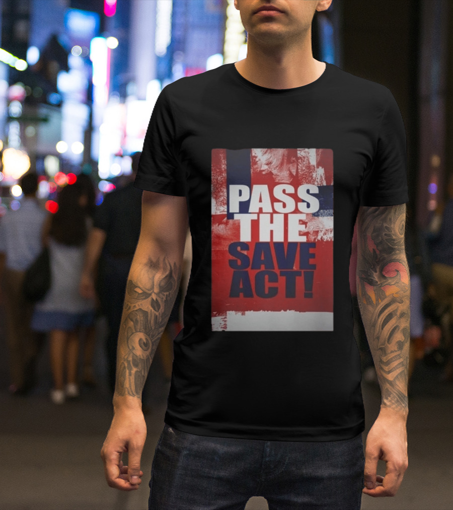 Pass The Save Act USA T-Shirt