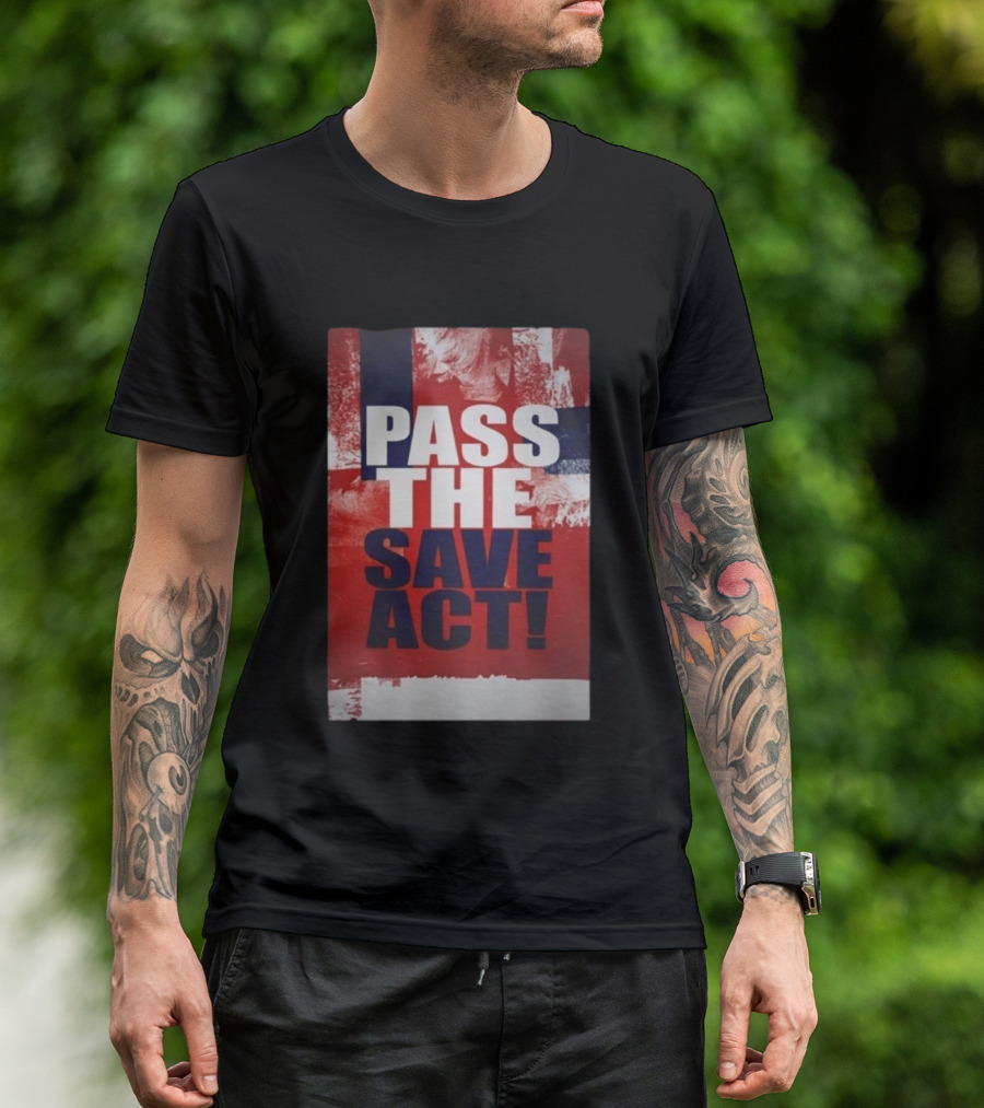 Pass The Save Act USA T-Shirt